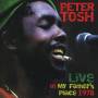 Peter Tosh - Live At My Fathers Place