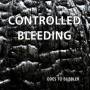 Controlled Bleeding - Odes To Bubbler