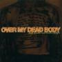 Over My Dead Body - RUSTY MEDALS AND BROKEN BADGES