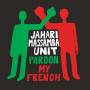Jahari Massamba Unit - Pardon My French