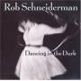 Rob Schneiderman - Dancing In The Dark