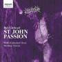 Ashworth / Jeffrey / Owens / Wells Cathedral Choir / + - St John Passion