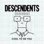 Descendents - Cool To Be You