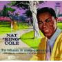 Nat King Cole - To Whom Is May Concern