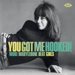 V / A - You Got Me Hooked! More Marylebone Beat Girls!