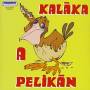 Kalaka - Pelikan