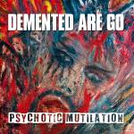 Demented Are Go - Psychotic Mutilation (Digipac)