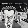Cheater Slicks - Destination Lonely