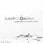 Suddenly Human - Elements On Changing Ways