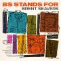 Brent Seavers - BS STAND FOR-Ltd LP