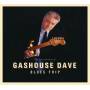 Gashouse Dave - Blues Trip