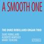 Robillard, Duke Organ Trio, The - A Smooth One