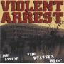 Violent Arrest - Life Inside The Western Bloc