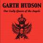 Garth Hudson - Our Lady Queen Of The Angels
