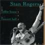 Stan Rogers - From Coffee House To Concert Hall