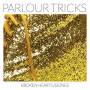 Parlour Tricks - Broken Hearts/bones