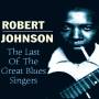 Robert Johnson - The Last Of The Great Blues Singers