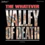 The Whatever - Valley Of Death (Or Whatever)
