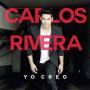 Carlos Rivera - Yo Creo
