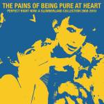 Pains Of Being Pure At Heart - Perfect Right Now: A Slumberland Collection 2008-2