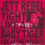 Jett Rebel - Tight Like A Baby Tiger