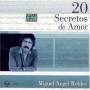 Miguel Robles Angel - 20 Secretos De Amor