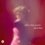 Sara Bax - She's the Poem