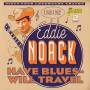 Eddie Noack - Have Blues,Will Travel