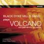 BLACK DYKE MILLS BAND / PARKES - VOLCANO