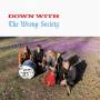 The Wrong Society - Down With...