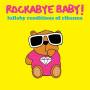 Rockabye Baby! - Lullaby Renditions Of Rihanna