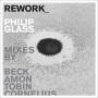 Beck / Amon / Tobin / Cornelius - Rework-Philip Glass Remixed