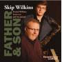 Skip Wilkins - Father & Son
