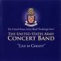 United States Army Concert Band - Live in Concert