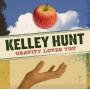 Kelly Hunt - Gravity Loves You