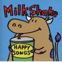 Milkshake - Happy Songs