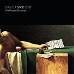 Have A Nice Life - Deathconscionousness