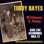 Tubby Hayes - Without A Song-Recording 54-73