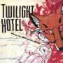 Twilight Hotel - When The Wolves Go Blind