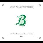 john Zorn - The Bagatelles Vol.2: Erik Friedlander and Michael