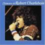Robert Charlebois - L Histoire de Robert Charleboi