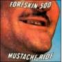 Foreskin 500 - Mustache Ride