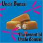 Uncle Bonsai - Inessential Uncle Bonsai