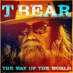 T Bear - The Way of the World