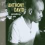 Anthony David - Something About You