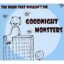 Goodnight Monsters - The Brain That Wouldn't Die