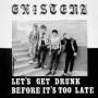 EXISTENZ - Lets Get Drunk Before Its Too Late (Ltd.Red LP)