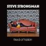 Steve Strongman - Tired Of Talkin'