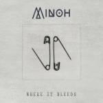 Minoh - Where It Bleeds
