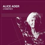 Alice Ader - Chimres (Klavierwerke)